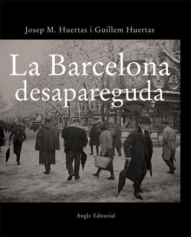 BARCELONA DESAPAREGUDA LA | 9788496103702 | HUERTAS M JOSEP / HUERTAS GUILLEM