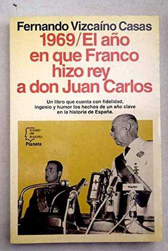 1969/EL AÑO EN QUE FRANCO HIZO REY A DON JUAN CARL | 9788408011385 | VIZCAINO CASAS, FERNANDO