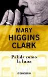 PALIDA COMO LA LUNA (C.M.) (BUTXACA) | 9788484503361 | HIGGINS CLARK, MARY