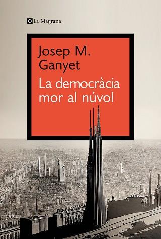 DEMOCRÀCIA MOR AL NÚVOL | 9788419334282 | GANYET, JOSEP M.