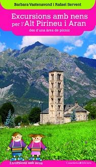 EXCURSIONS AMB NENS PER L'ALT PIRINEU I ARAN DES D'UNA ÀREA DE PÍCNIC | 9788490346075 | VASTENAVOND, BARBARA / SERVENT ARRACÓ, RAFAEL
