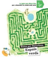 RUTES PER BARCELONA ESPAIS VERDS ( PER NENS ) | 9788424633820 | CABEZA, ANNA / GALI, MERCE
