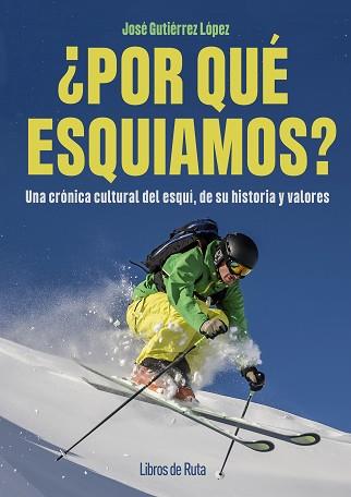 ¿POR QUÉ ESQUIAMOS? | 9791387955052 | JOSÉ GUTIÉRREZ LÓPEZ