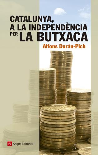 CATALUNYA, A LA INDEPENDÈNCIA PER LA BUTXACA | 9788415307204 | DURÁN-PICH, ALFONS