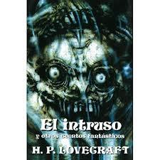 INTRUSO Y OTROS CUENTOS FANTASTICOS, EL | 9788476409862 | LOVECRAFT, H. P.