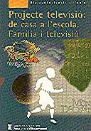 PROJECTE TELEVISIO DE CASA A L'ESCOLA FAMILIA I TELEVISIO | 9788439347064 | VARIS