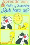 APRENDIENDO CON PIOLIN Y SILVESTRE QUE HORA ES | 9788495706560 | VARIS