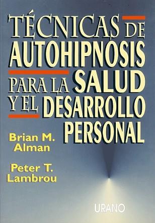 TECNICAS DE AUTOHIPNOSIS PARA LA SALUD Y EL DESARROLLO PERSO | 9788479530693 | ALMAN, BRIAN M.