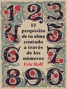 PROPÓSITO DE TU ALMA CONTADO A TRAVÉS DE LOS NÚMEROS | 9791387667023 | ROLF, ERIC