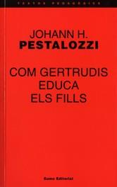 COM GERTRUDIS EDUCA ELS FILLS | 9788476021019 | PESTALOZZI, JOHANN H.