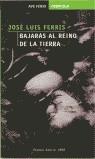 BAJARAS AL REINO DE LA TIERRA (AVE FENIX) | 9788484501251 | FERRIS, JOSE LUIS