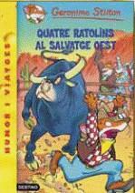 GERONIMO STILTON: QUATRE RATOLINS AL SALVATGE OEST | 9788497088039 | STILTON, GERONIMO