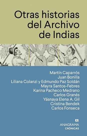 OTRAS HISTORIAS DEL ARCHIVO DE INDIAS | 9788433950567 | CAPARRÓS, MARTÍN / FONSECA, CARLOS / BONILLA, JUAN / COLANZI, LILIANA / PAZ SOLDÁN, EDMUNDO / SANTOS