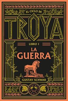 CICLO DE TROYA. LIBRO 1: LA GUERRA | 9791388154096 | SCHWAB, GUSTAV