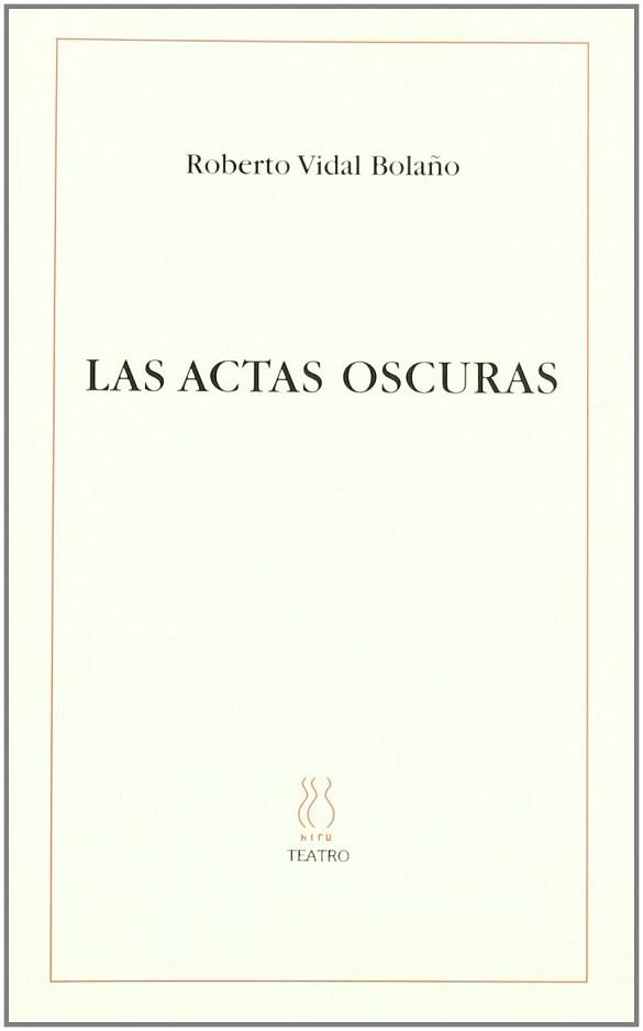 ACTAS OSCURAS, LAS | 9788495786388 | VIDAL BOLAÑO, ROBERTO