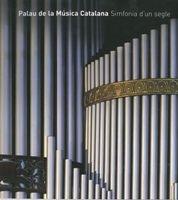 PALAU DE LA MUSICA CATALANA SINFONIA DE UN SIGLO | 9788497854283 | AA. VV.