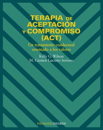 TERAPIA DE ACEPTACION Y COMPROMISO (ACT) | 9788436817195 | WILSON, KELLY, G.