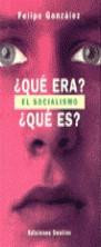 QUE ERA EL SOCIALISMO/QUE ES | 9788423328642 | GONZALEZ FELIPE