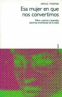 ESA MUJER EN QUE NOS CONVERTIMOS | 9788449306600 | THOMAS, ANN G.
