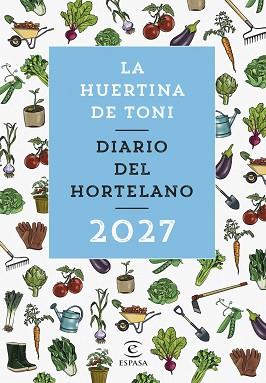 DIARIO DEL HORTELANO 2027 | 9788467083941 | TONI, LA HUERTINA DE TONI
