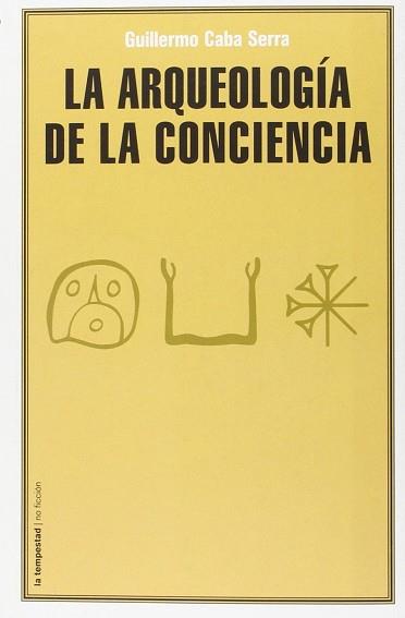 LA ARQUEOLOGÍA DE LA CONCIENCIA | 9788479481360 | CABA SERRA, GUILLERMO