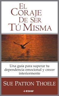 CORAJE DE SER TU MISMA EL | 9788441415904 | PATTON THOELE, SUE