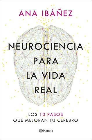 NEUROCIENCIA PARA LA VIDA REAL | 9788408317210 | IBÁÑEZ, ANA