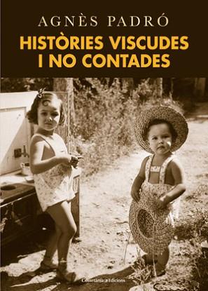 HISTÒRIES VISCUDES I NO CONTADES | 9788415456223 | PADRO, AGNES
