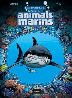 LES EXTRAORDINÀRIES HISTÒRIES DELS ANIMALS MARINS | 9788418592126 | CAZENOVE, CHRISTOPHE