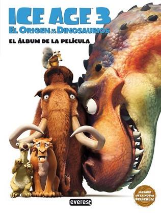ICE AGE 3 EL ORIGEN DE LOS DINOSAURIOS ALBUM DE LA PELICULA | 9788444163710 | AA.VV.