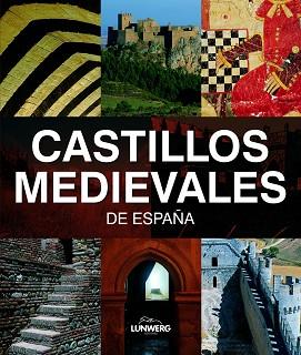 CASTILLOS MEDIEVALES DE ESPAÑA. LUNWERG MEDIUM | 9788497856201 | AA. VV.