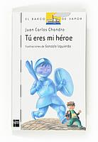 TU ERES MI HEROE | 9788467533804 | CHANDRO RAMÍREZ, JUAN CARLOS