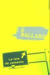 ISLA DE CEMENTO, LA (RUSTEGA) | 9788445070413 | BALLARD, J.B.
