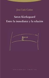 SOREN KIERKEGAARD ENTRE LA INMEDIATEZ Y LA RELACION | 9788481646559 | CAÑAS, JOSE LUIS