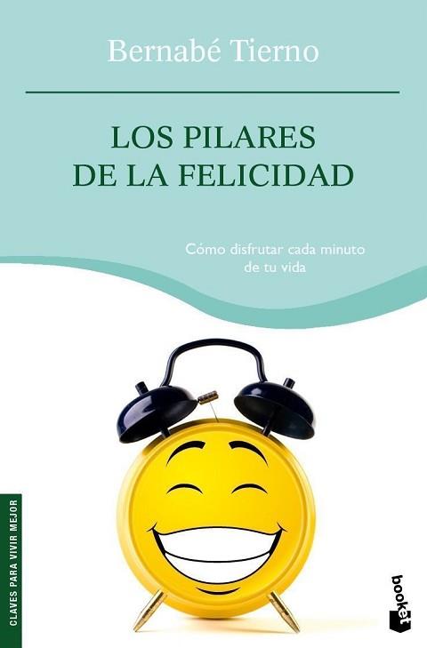 PILARES DE LA FELICIDAD LOS (COMO DISFRUTAR CADA MINUTO .. ) | 9788484607335 | TIERNO, BERNABE