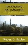 FANTASMAS BALCANICOS | 9788466621854 | KAPLAN, ROBERT D