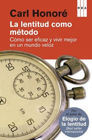 LA LENTITUD COMO MÉTODO | 9788490065327 | HONORE , CARL