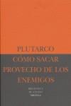 COMO SACAR PROVECHO DE LOS ENEMIGOS | 9788478446124 | PLUTARCO