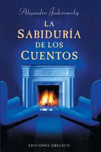 SABIDURIA DE LOS CUENTOS, LA | 9788477208990 | JODOROWSKY, ALEJANDRO