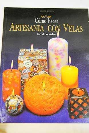 COMO HACER ARTESANIA CON VELAS | 9788482111094 | CONSTABLE, DAVID