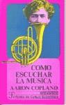 COMO ESCUCHAR LA MUSICA | 9788437500737 | COPLAND, AARON