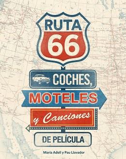 RUTA 66. COCHES, MOTELES Y CANCIONES DE PELÍCULA | 9788416177738 | PAU LLAVADOR/MARÍA ADELL