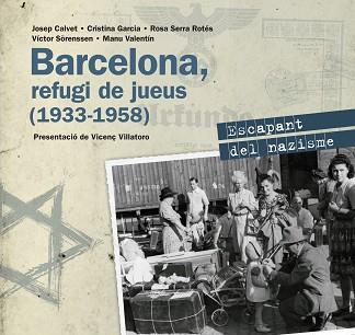 BARCELONA, REFUGI DE JUEUS (1933-1958) | 9788416139545 | GARCÍA, CRISTINA/CALVET, JOSEP/SERRA, ROSA/SÖRENSSEN, VICTOR/VALENTÍN, MANU