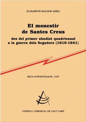 MONESTIR DE SANTES CREUS DES DEL PRIMER ABADIAT QUADRIENNAL | 9788479356422 | BALDOR ABRIL, ELISABETH