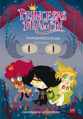 PRINCESAS DRAGÓN: SU MAJESTAD LA BRUJA | 9788467590661 | MAÑAS ROMERO, PEDRO