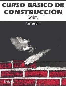 CURSO BASICO DE CONSTRUCCION VOL1 | 9789681834241 | BAILEY, H.