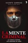 MENTE CRIMINAL LA (LA CIENCIA CONTRA LOS ASESINOS EN SERIE) | 9788484606444 | GARRIDO, VICENTE