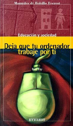 DEJA QUE TU ORDENADOR TRABAJE POR TI | 9788424125950 | FRY, RON