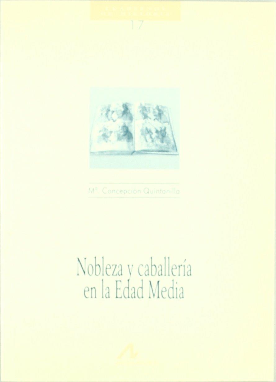 NOBLEZA Y CABALLERIA EN LA EDAD MEDIA | 9788476352229 | CONCEPCION QUINTANILLA