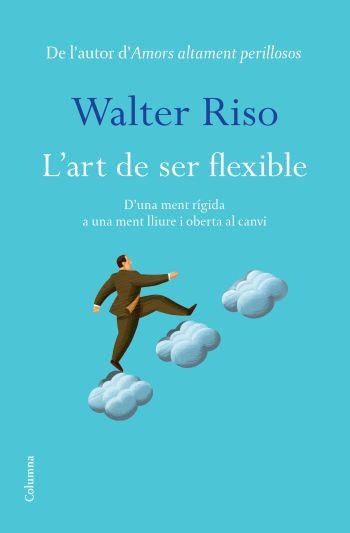 ART DE SER FLEXIBLE L' | 9788466413060 | RISO, WALTER